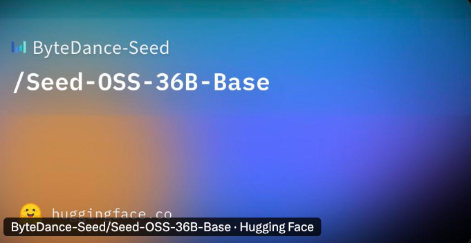 字节跳动开源512K超长上下文大模型Seed-OSS,国产AI迎来新突破插图 字节跳动开源512K超长上下文大模型Seed-OSS,国产AI迎来新突破插图